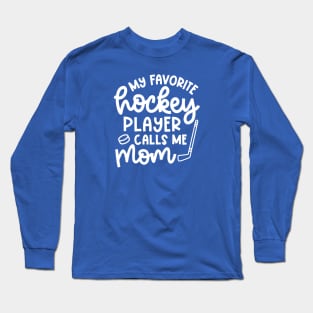 My Favorite Hockey Player Calls Me Mom Ice Hockey Field Hockey Cute Funny Long Sleeve T-Shirt